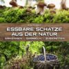 essbare-schaetze-aus-der-natur-frischer-und-natuerlicher-gehts-nicht